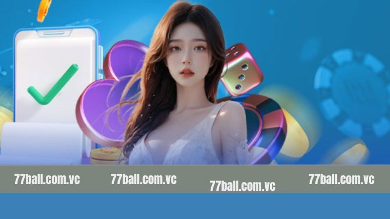 Đăng Nhập 77Ball - Chỉ Dẫn Truy Cập Tài Khoản Siêu Nhanh Gọn 2 Yêu cầu bắt buộc để truy cập tài khoản trên hệ thống
