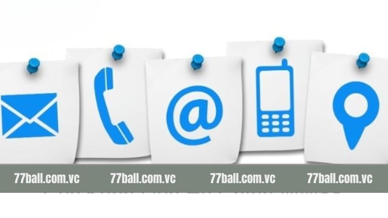 Một số điểm cần chú ý khi liên hệ 77Ball