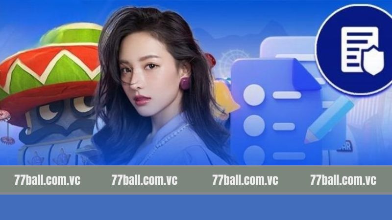 Miễn Trừ Trách Nhiệm - Quy Định Mới Nhất Tại Nhà Cái 77Ball 3 Nhiệm vụ của hội viên ki giải trí tại trang cược