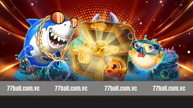 Các siêu phẩm bắn cá tại 77Ball đẹp mắt